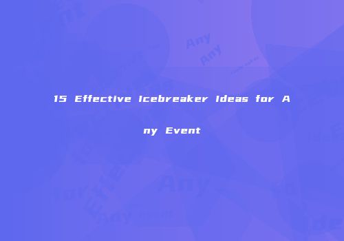 15 Effective Icebreaker Ideas for Any Event
